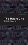 The Magic City - Edith Nesbit - 9781513269788