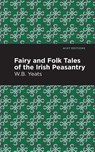 Fairy and Folk Tales of the Irish Peasantry - William Butler Yeats - 9781513270814