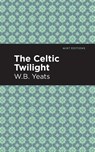 The Celtic Twilight - William Butler Yeats - 9781513270845