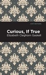 Curious, If True - Elizabeth Cleghorn Gaskell - 9781513271392