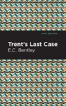 Trent's Last Case - E. C. Bentley - 9781513271675