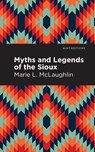 Myths and Legends of the Sioux - Marie L. McLaughlin - 9781513277462