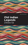 Old Indian Legends - Zitkala-Sa - 9781513278292