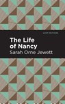 The Life of Nancy - Sarah Orne Jewett - 9781513279862