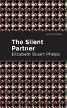 The Silent Partner - Elizabeth Stuary Phelps - 9781513279916