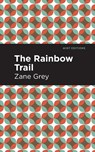 The Rainbow Trail - Zane Grey - 9781513280578