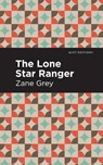 The Lone Star Ranger - Zane Grey - 9781513280585