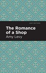 The Romance of a Shop - Amy Levy - 9781513295817