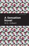 A Sensation Novel - W. S. Gilbert - 9781513296876