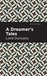 A Dreamer's Tale - Lord Dunsany - 9781513299457