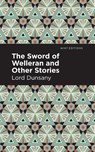 The Sword of Welleran and Other Stories - Lord Dunsany - 9781513299464