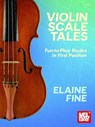 Violin Scale Tales Fun-To-Play Etudes in First Position - Elaine Fine - 9781513468563