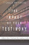 The Impact of Your Testimony - P Lanette Pinkard ; T'challa N. Pinkard ; Jimmie Scott Robinson ; Bishop Gregory Simmons ; Jesse Buckley - 9781513631905