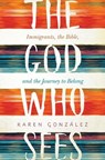 The God Who Sees - Karen Gonzalez - 9781513804125