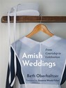 Amish Weddings: From Courtship to Celebration - Beth Oberholtzer - 9781513813615