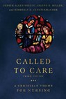 Called to Care – A Christian Vision for Nursing - Judith Allen Shelly ; Arlene B. Miller ; Kimberly H. Fenstermacher - 9781514000922