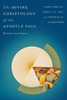 The Divine Christology of the Apostle Paul - Chris Bruno ; John J R Lee ; Thomas R. Schreiner - 9781514001141