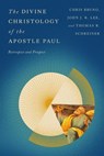 The Divine Christology of the Apostle Paul - Christopher R. Bruno ; John J. R. Lee ; Thomas R. Schreiner - 9781514001158