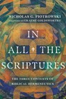 In All the Scriptures – The Three Contexts of Biblical Hermeneutics - Nicholas G. Piotrowski ; Graeme Goldsworthy - 9781514002186