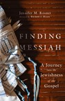 Finding Messiah – A Journey into the Jewishness of the Gospel - Jennifer M. Rosner ; Richard J. Mouw - 9781514003244