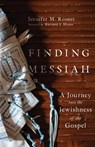 Finding Messiah – A Journey into the Jewishness of the Gospel - Jennifer M. Rosner ; Richard J. Mouw - 9781514003244