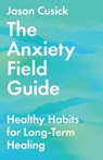 The Anxiety Field Guide - Jason Cusick - 9781514003466