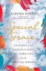 Special Grace – Prayers and Reflections for Families with Special Needs - Elrena Evans ; Joni Eareckson Tada - 9781514003510