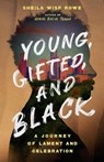 Young, Gifted, and Black – A Journey of Lament and Celebration - Sheila Wise Rowe - 9781514003558