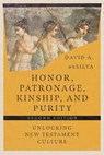 Honor, Patronage, Kinship, and Purity – Unlocking New Testament Culture - David A. Desilva - 9781514003855