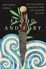 Flood and Fury - Matthew J. Lynch - 9781514004302