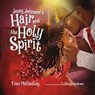 Josey Johnson's Hair and the Holy Spirit (Read-aloud) - Esau McCaulley - 9781514005484
