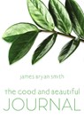 The Good and Beautiful Journal - Smith - 9781514005866