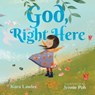 God, Right Here - Kara Lawler - 9781514006603