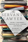 The Servant Lawyer - Robert F. Cochran - 9781514007228