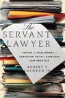 The Servant Lawyer - Robert F. Cochran - 9781514007235