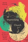 Improvising Church - Mark Glanville - 9781514007457