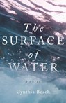 The Surface of Water - Cynthia Beach - 9781514007532