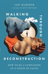 Walking Through Deconstruction - Ian Harber - 9781514008560