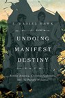Undoing Manifest Destiny - L. Daniel Hawk - 9781514008645