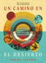 Un Camino En El Desierto: Encontrándonos Con Dios En Los Lugares Desolados de Las Escrituras--Un Estudio Bíblico de 6 Semanas Con Acceso a Video - Kristel Acevedo - 9781514009307