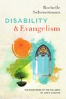 Disability and Evangelism: The Good News of the Fullness of God's Kingdom - Rochelle Scheuermann - 9781514009789