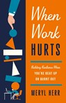 When Work Hurts - Meryl Herr - 9781514010242