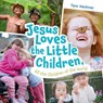 Jesus Loves the Little Children, All the Children of the World - Tara Hackney - 9781514010495