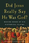 Did Jesus Really Say He Was God? - Mikel Del Rosario - 9781514011010