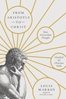 From Aristotle to Christ - Louis Markos - 9781514011324