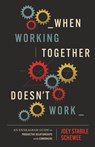 When Working Together Doesn't Work - Joey Stabile Schewee - 9781514011621