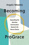 Becoming ProGrace - Angela Weszely - 9781514011690