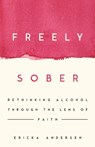 Freely Sober - Ericka Andersen - 9781514013366