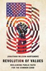 Revolution of Values: Reclaiming Public Faith for the Common Good - Jonathan Wilson-Hartgrove - 9781514013649