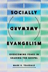 Socially Awkward Evangelism - Mark R. Teasdale - 9781514014257